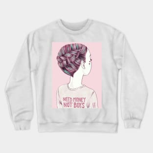 need money, not boys Crewneck Sweatshirt